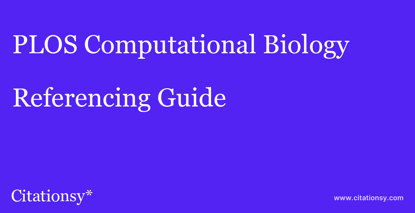 cite PLOS Computational Biology  — Referencing Guide